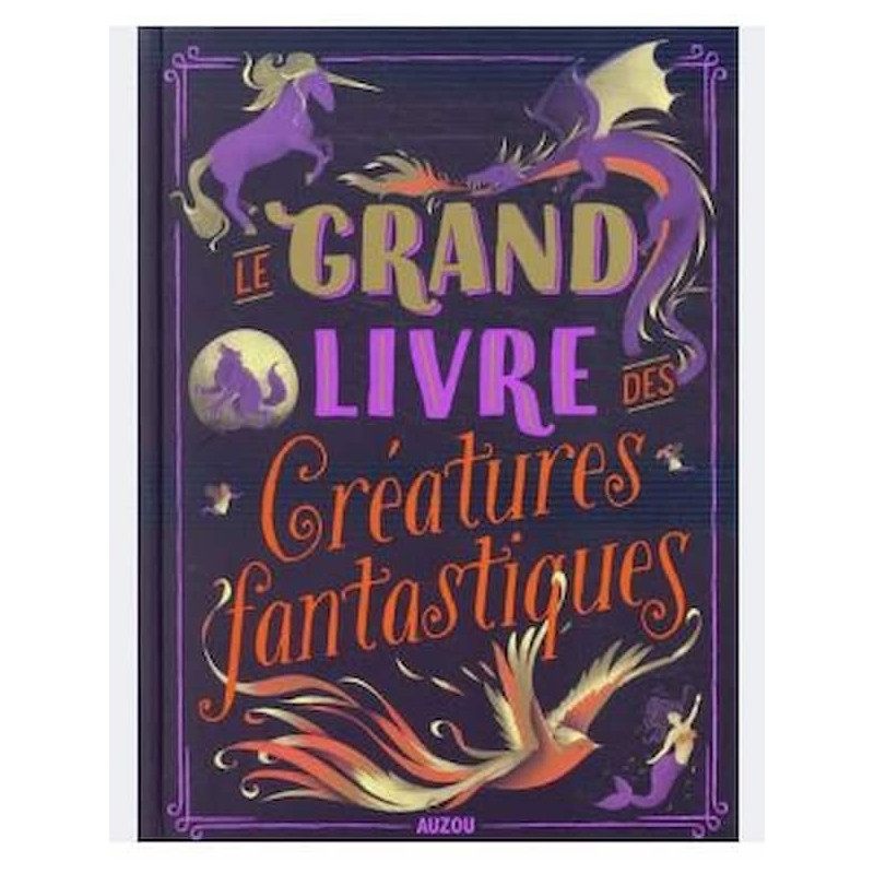 Le grand livre des créatures : chezlescanailles
